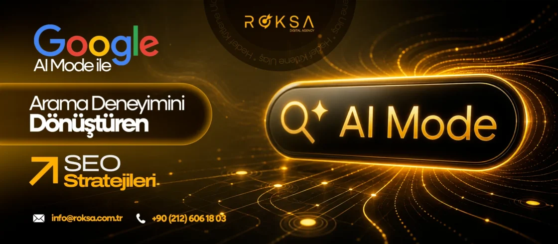 Google AI Mode ile Arama Deneyimini Dönüştüren SEO Stratejileri